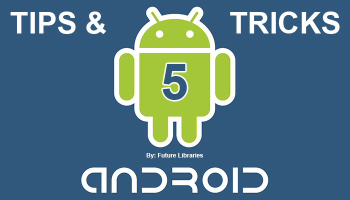 android 5 tips and tricks,android tips and tricks