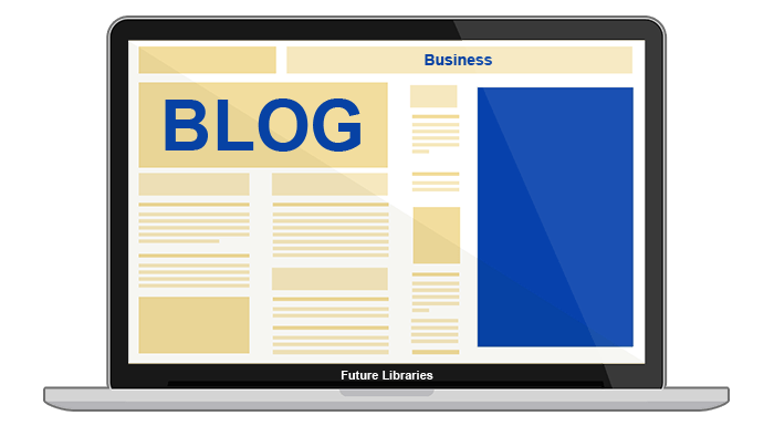 Why You Need a Business Blog | Future Libraries